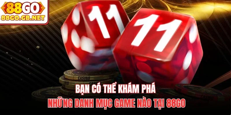 Bạn có thể khám phá những danh mục game nào tại 88Go