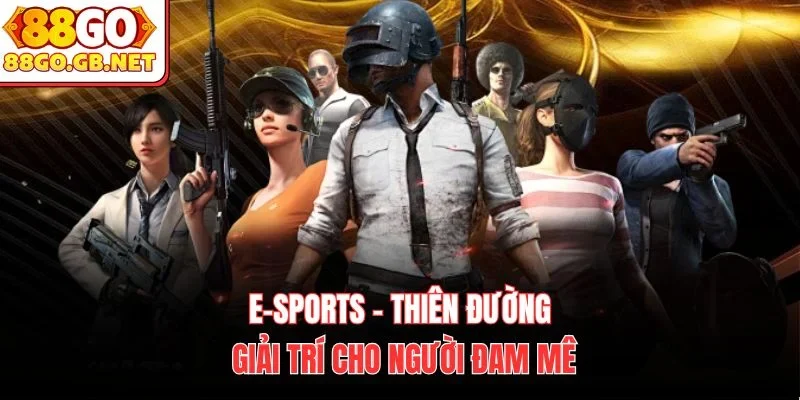 E-Sports – Thiên đường giải trí cho người đam mê