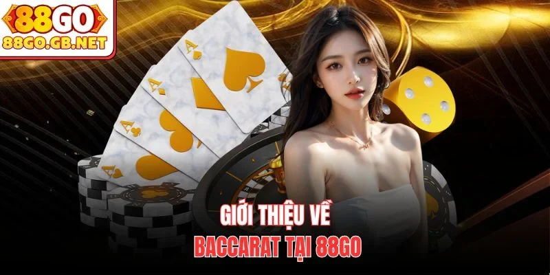 Giới thiệu về Baccarat tại 88Go