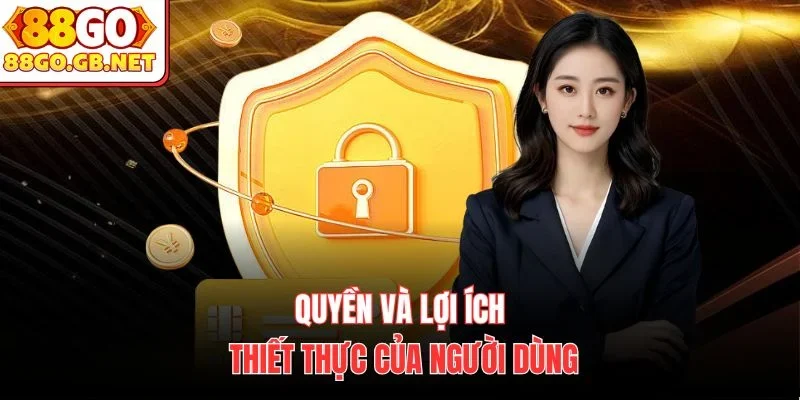 Quyền và lợi ích thiết thực của người dùng