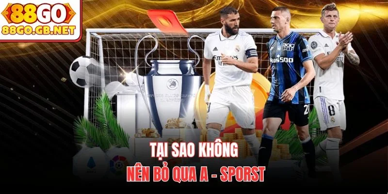 Tại sao không nên bỏ qua A - sporst